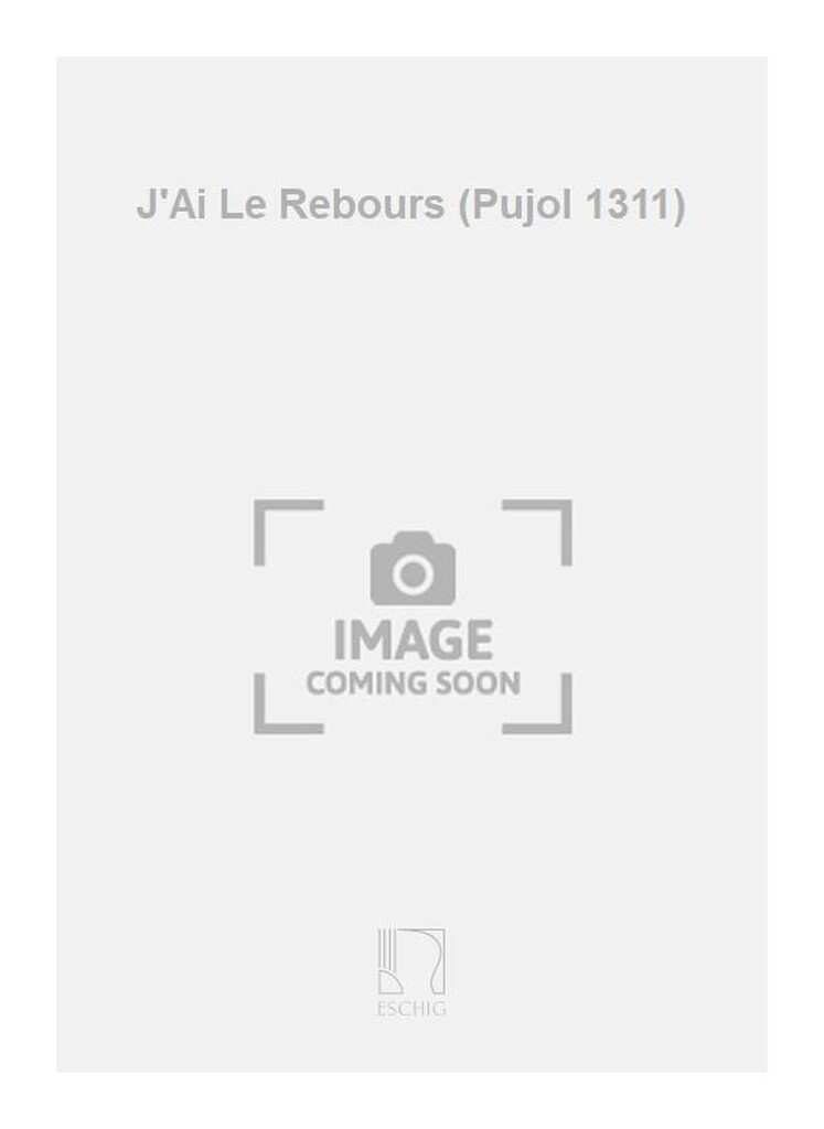 J'Ai Le Rebours (Pujol 1311)